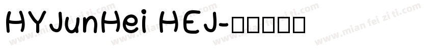 HYJunHei HEJ字体转换